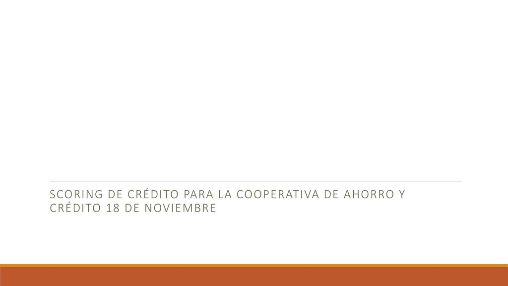 SCORING DE CRÉDITO PARA LA COOPERATIVA DE AHORRO Y CRÉDITO 18 DE NOVIEMBRE
