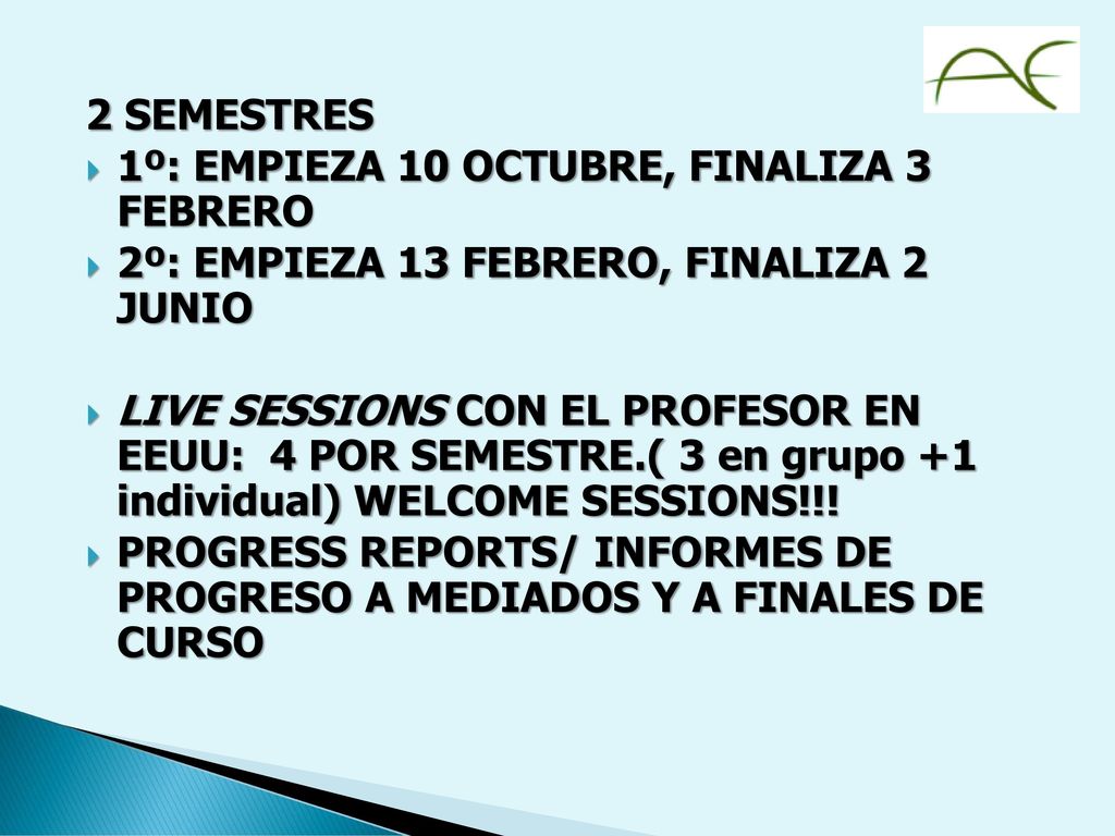 2 SEMESTRES 1º: EMPIEZA 10 OCTUBRE, FINALIZA 3 FEBRERO. 2º: EMPIEZA 13 FEBRERO, FINALIZA 2 JUNIO.