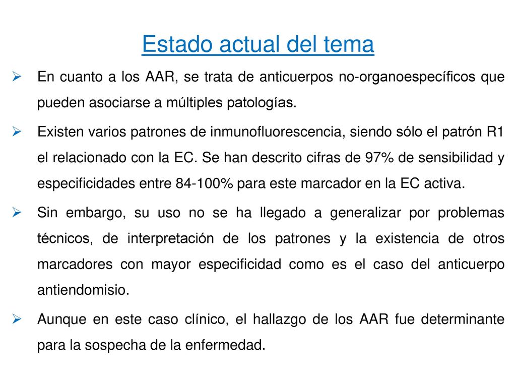 Estado actual del tema En cuanto a los AAR, se trata de anticuerpos no-organoespecíficos que pueden asociarse a múltiples patologías.