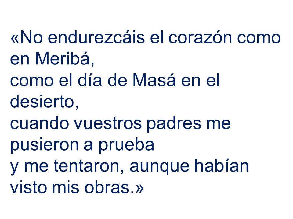 «No endurezcáis el corazón como en Meribá,