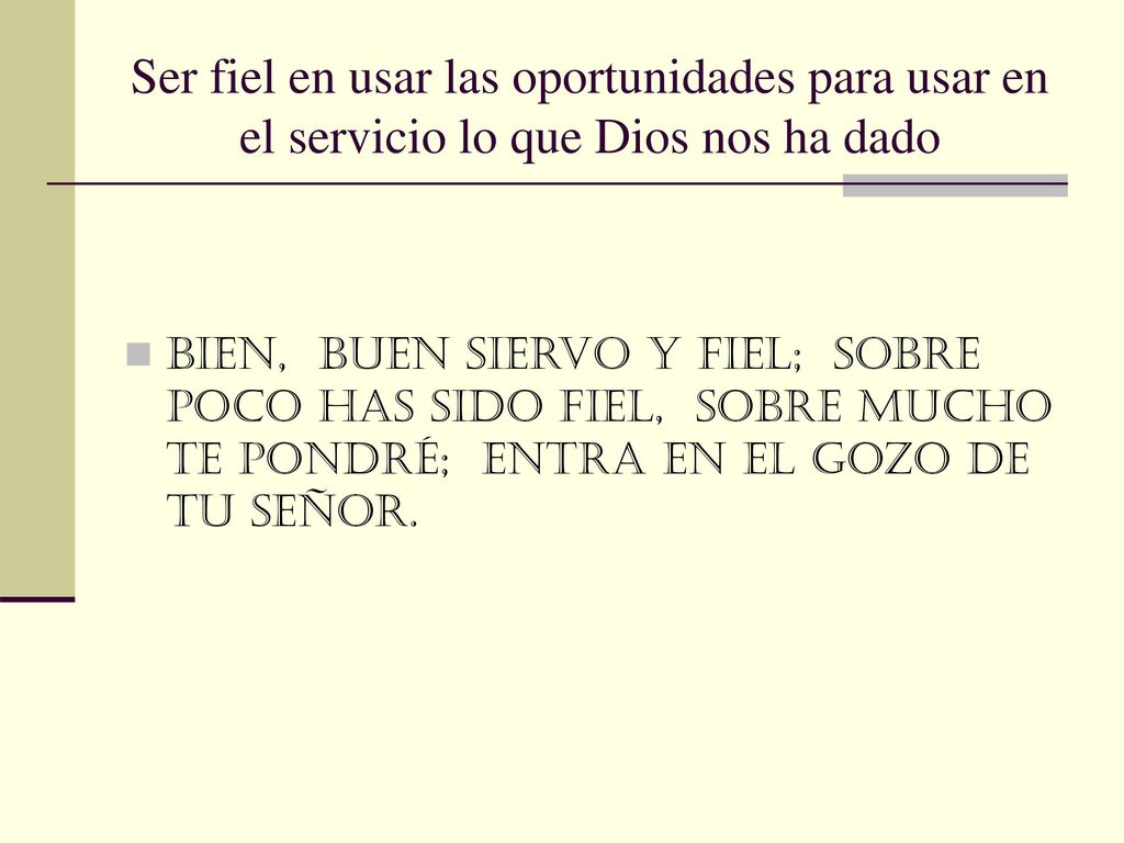 Ser fiel en usar las oportunidades para usar en el servicio lo que Dios nos ha dado
