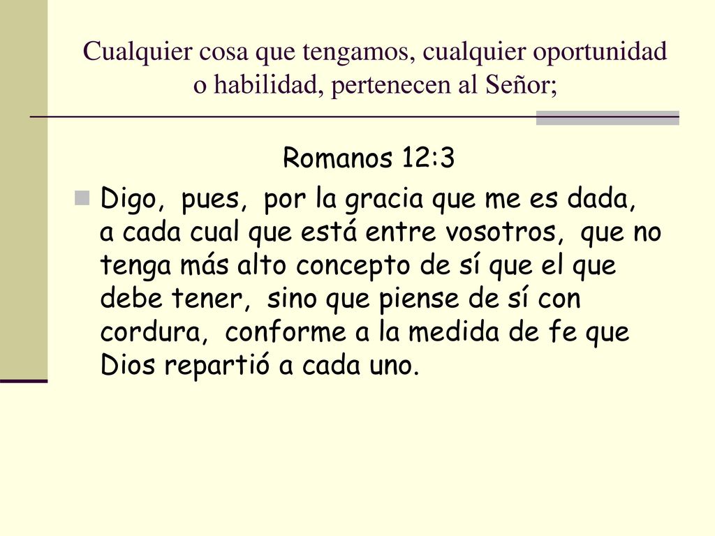 Cualquier cosa que tengamos, cualquier oportunidad o habilidad, pertenecen al Señor;