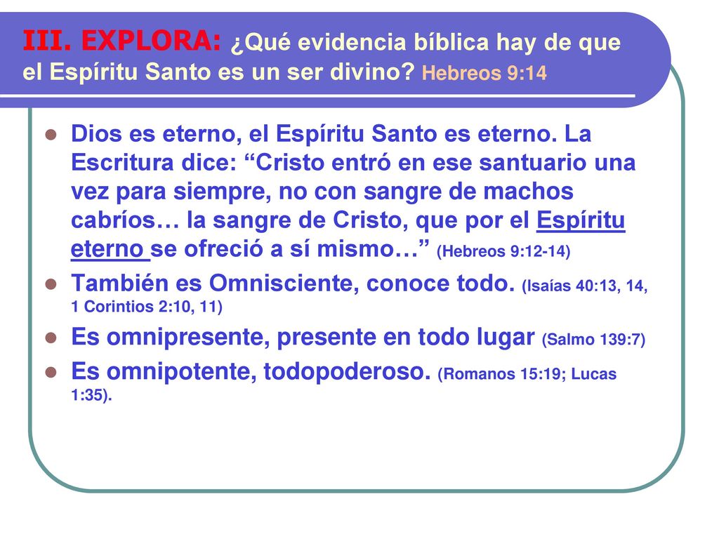 III. EXPLORA: ¿Qué evidencia bíblica hay de que el Espíritu Santo es un ser divino Hebreos 9:14