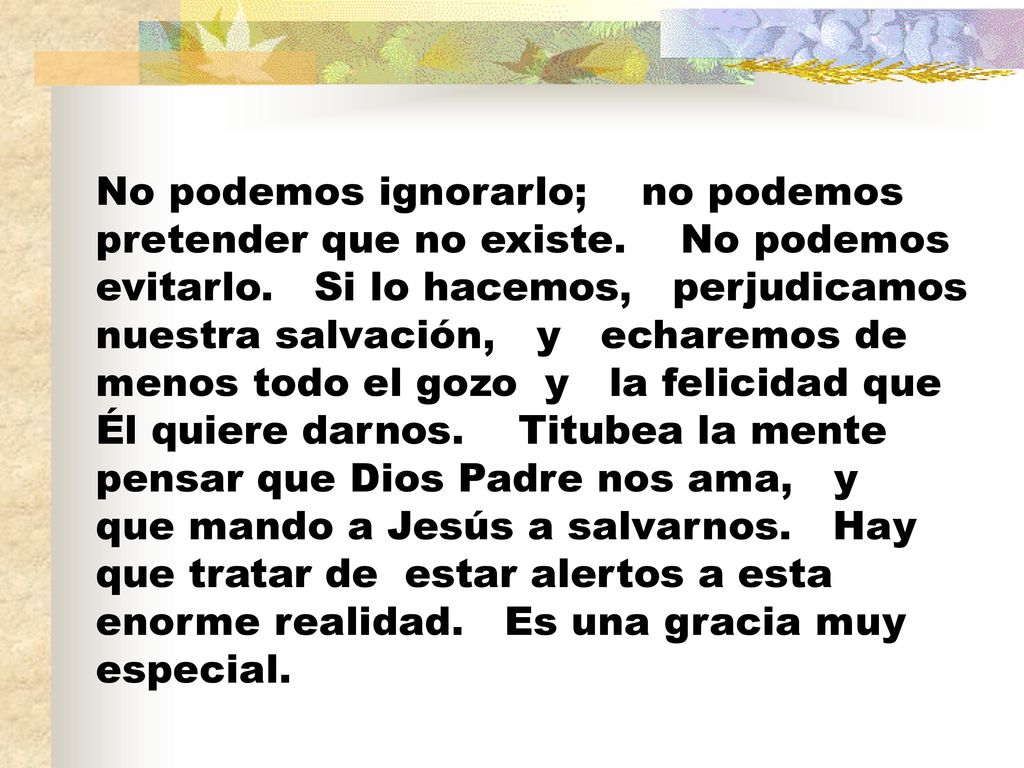 No podemos ignorarlo; no podemos pretender que no existe