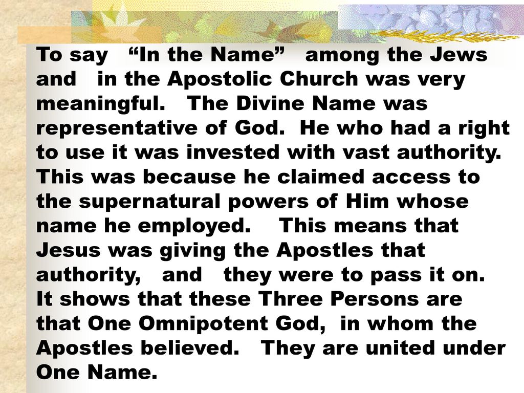 To say In the Name among the Jews and in the Apostolic Church was very meaningful.