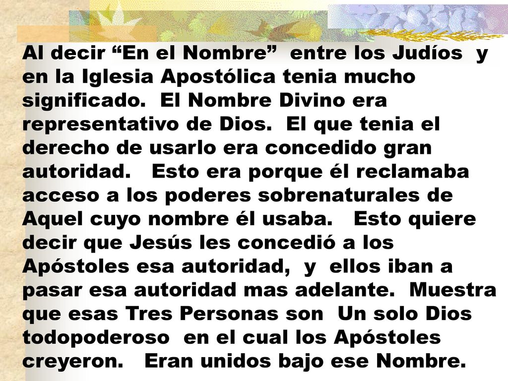 Al decir En el Nombre entre los Judíos y en la Iglesia Apostólica tenia mucho significado.