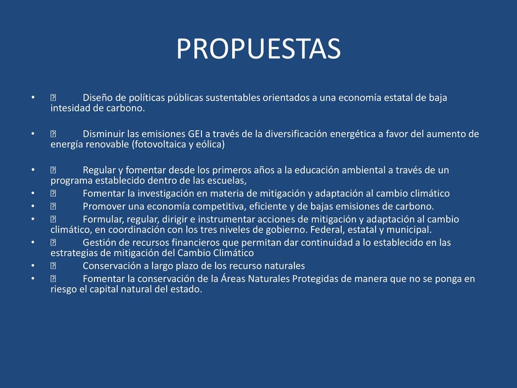 PROPUESTAS  Diseño de políticas públicas sustentables orientados a una economía estatal de baja intesidad de carbono.