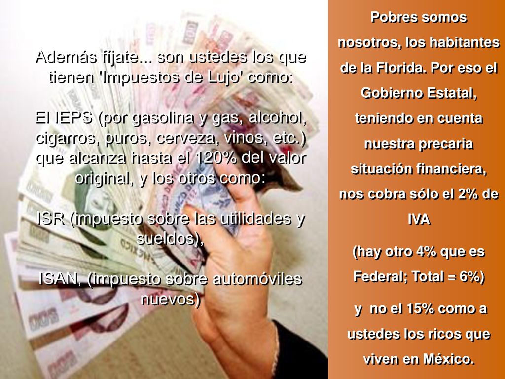 Además fíjate... son ustedes los que tienen Impuestos de Lujo como: