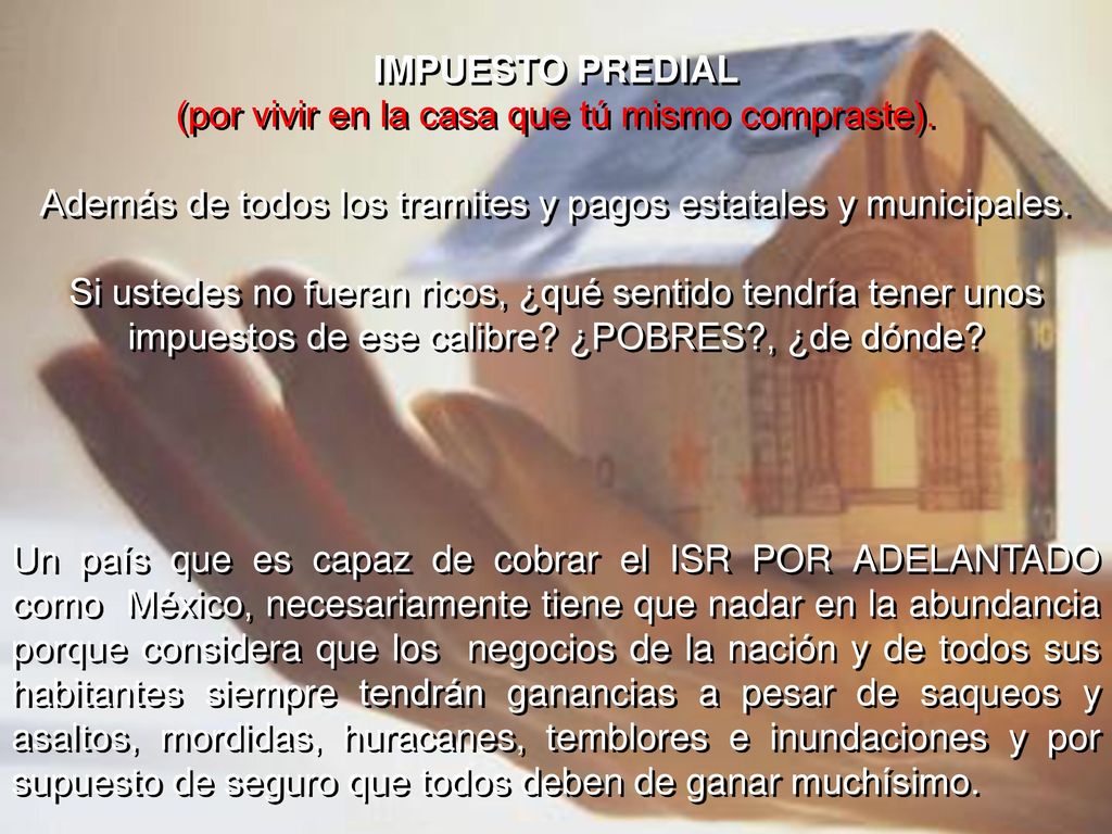 (por vivir en la casa que tú mismo compraste).