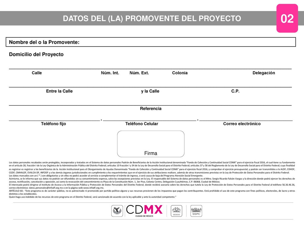02 DATOS DEL (LA) PROMOVENTE DEL PROYECTO Nombre del o la Promovente: