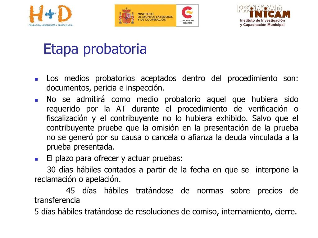 Etapa probatoria Los medios probatorios aceptados dentro del procedimiento son: documentos, pericia e inspección.