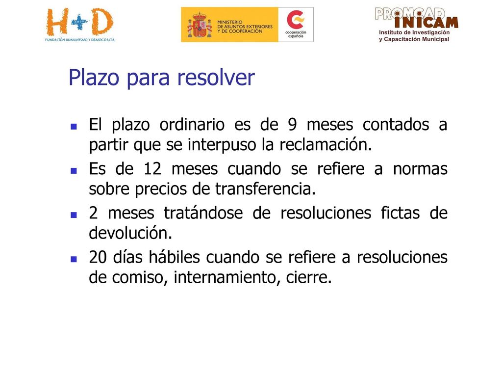 Plazo para resolver El plazo ordinario es de 9 meses contados a partir que se interpuso la reclamación.