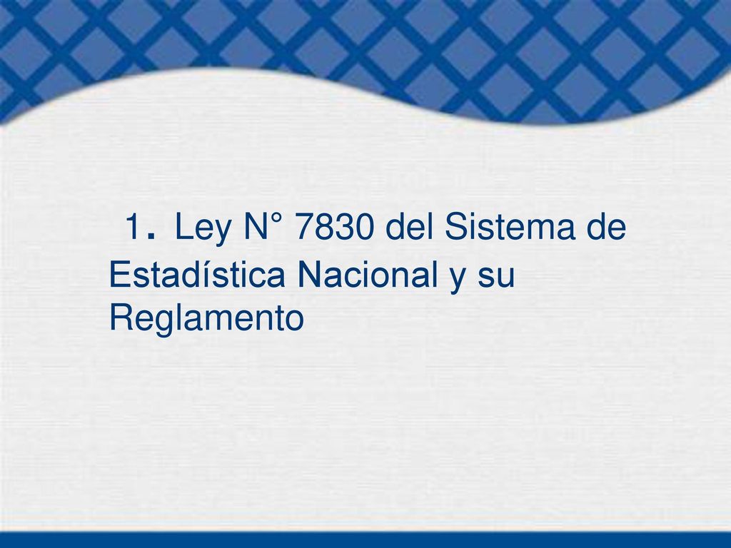 1. Ley N° 7830 del Sistema de Estadística Nacional y su Reglamento