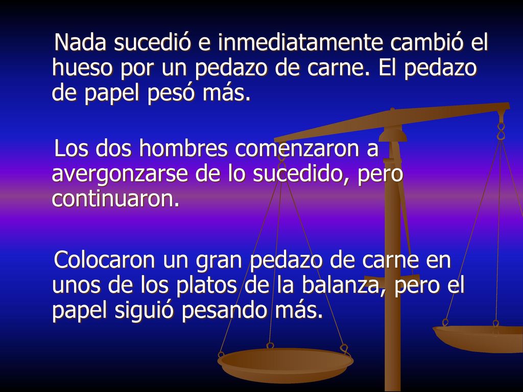 Nada sucedió e inmediatamente cambió el hueso por un pedazo de carne