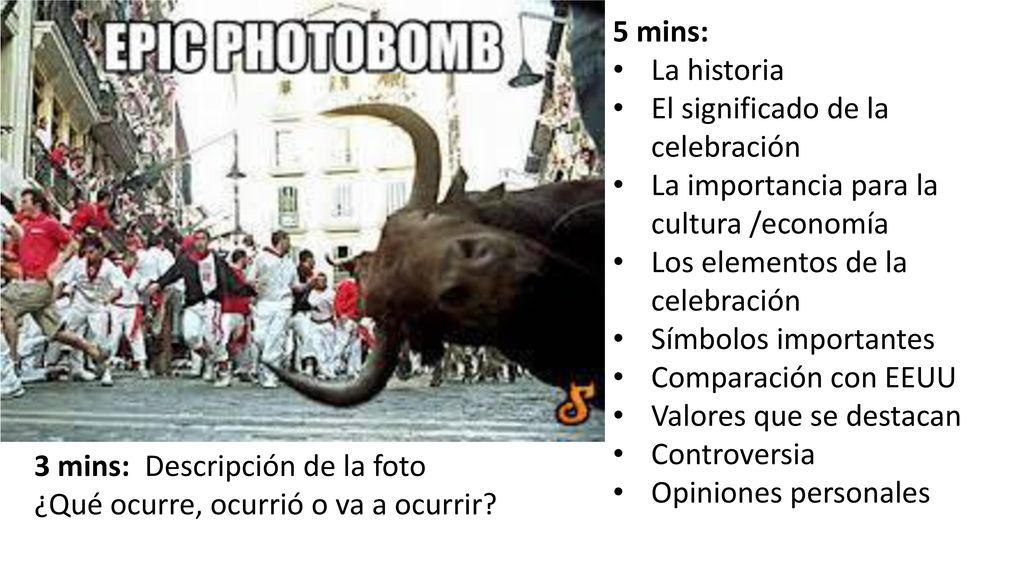 5 mins: La historia. El significado de la celebración. La importancia para la cultura /economía. Los elementos de la celebración.