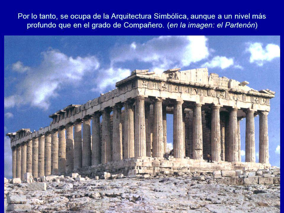 Por lo tanto, se ocupa de la Arquitectura Simbólica, aunque a un nivel más profundo que en el grado de Compañero.