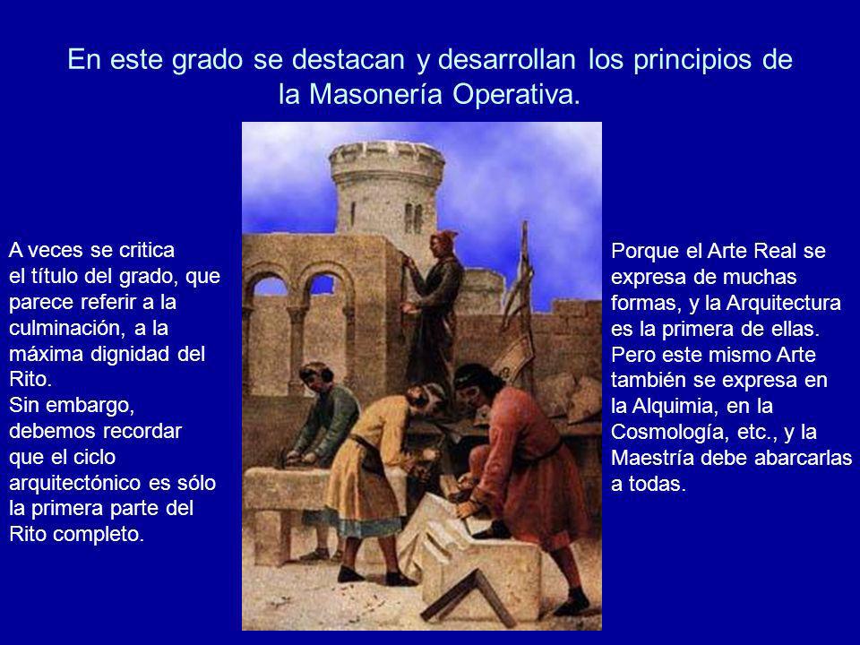 En este grado se destacan y desarrollan los principios de la Masonería Operativa.