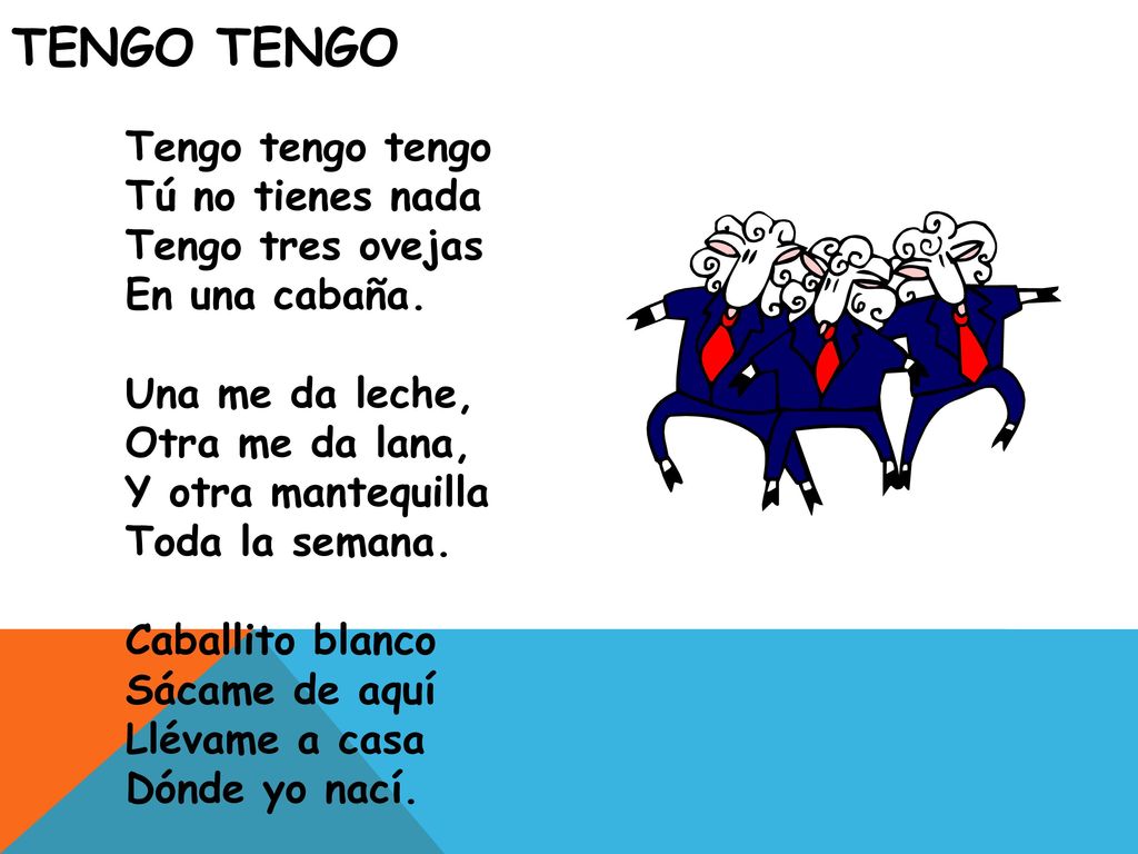 Tengo Tengo Tengo tengo tengo Tú no tienes nada Tengo tres ovejas