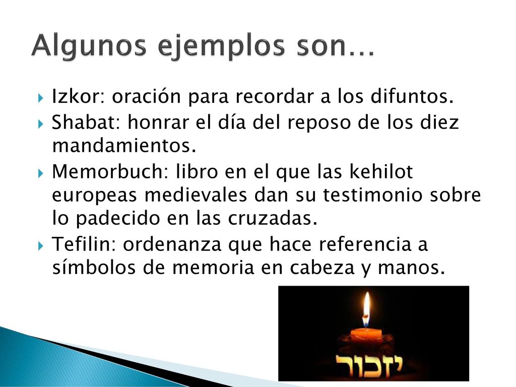 Algunos ejemplos son… Izkor: oración para recordar a los difuntos.