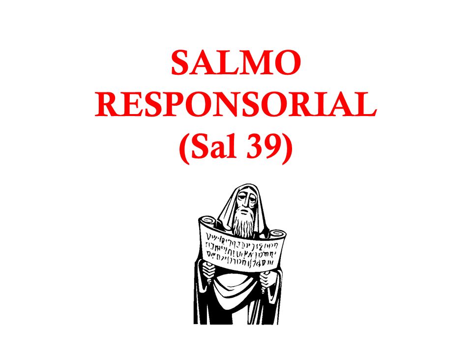 SALMO RESPONSORIAL (Sal 39)
