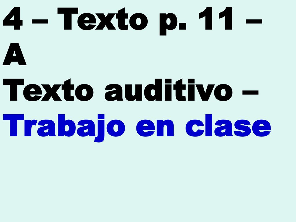 4 – Texto p. 11 – A Texto auditivo – Trabajo en clase