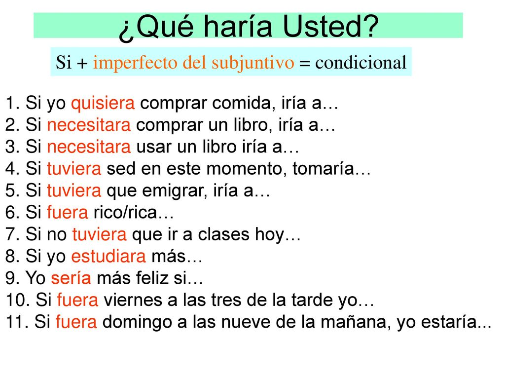 ¿Qué haría Usted Si + imperfecto del subjuntivo = condicional