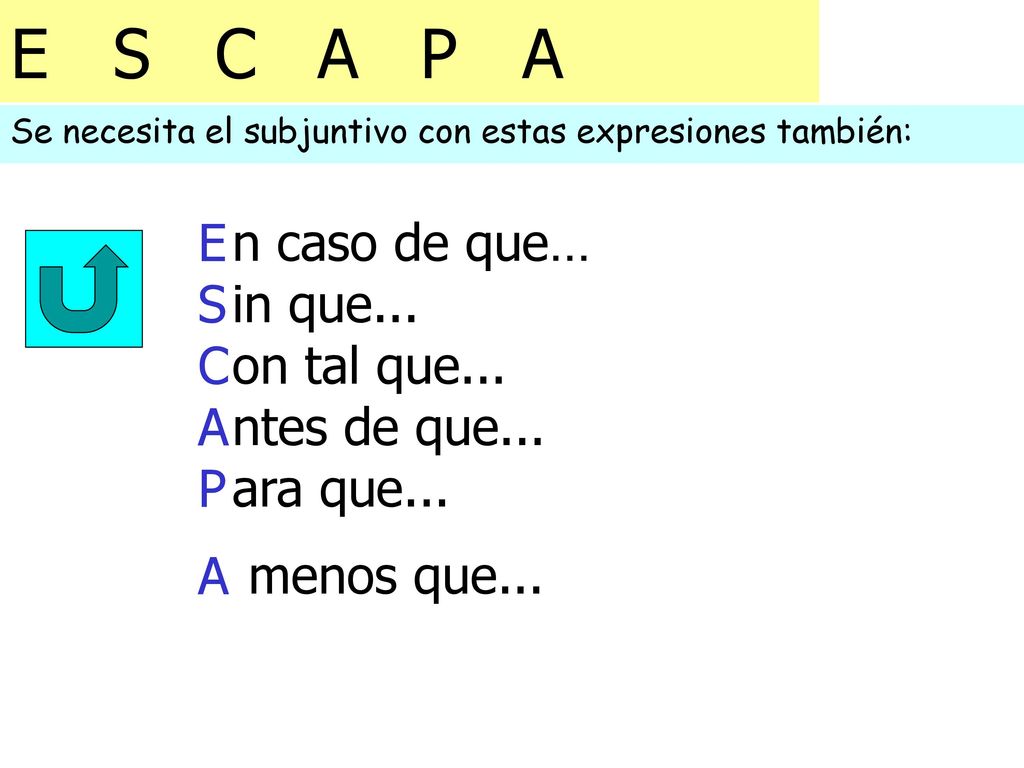 E S C A P A E S C A P n caso de que… in que... on tal que...