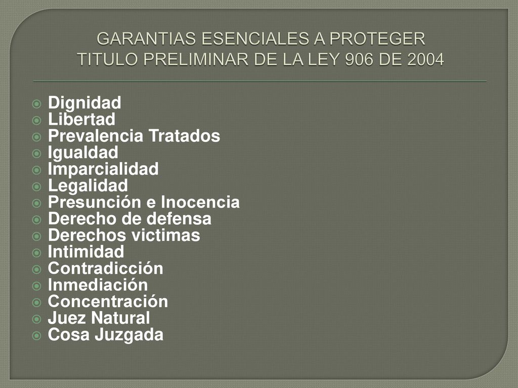 GARANTIAS ESENCIALES A PROTEGER TITULO PRELIMINAR DE LA LEY 906 DE 2004