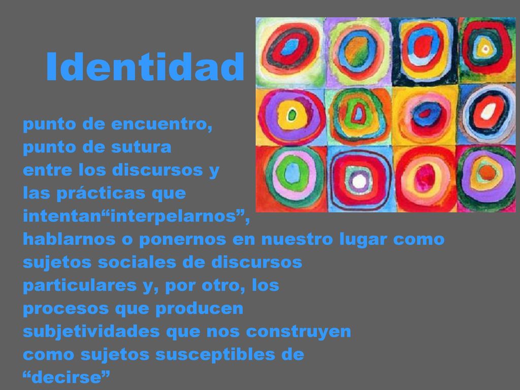 Identidad punto de encuentro, punto de sutura entre los discursos y