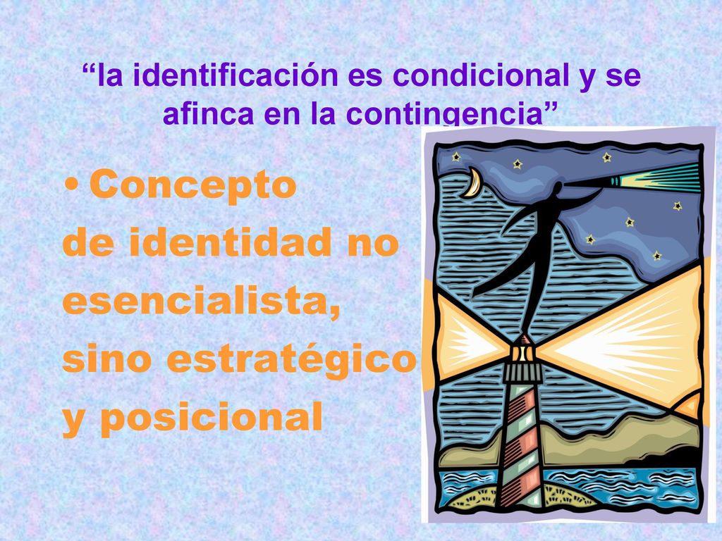 la identificación es condicional y se afinca en la contingencia