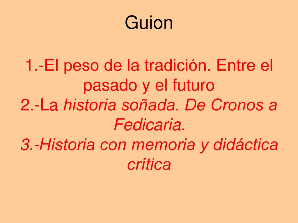 Guion 1. -El peso de la tradición. Entre el pasado y el futuro 2
