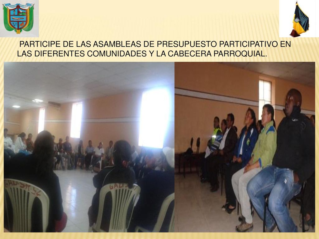 PARTICIPE DE LAS ASAMBLEAS DE PRESUPUESTO PARTICIPATIVO EN LAS DIFERENTES COMUNIDADES Y LA CABECERA PARROQUIAL.