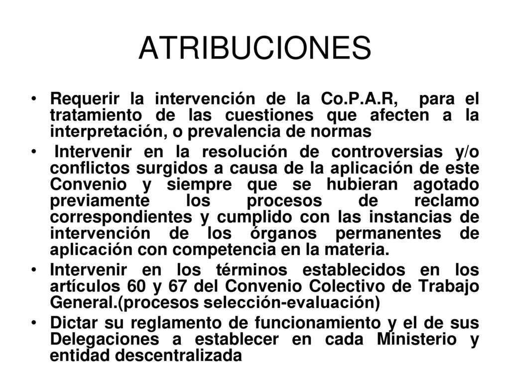 ATRIBUCIONES Requerir la intervención de la Co.P.A.R, para el tratamiento de las cuestiones que afecten a la interpretación, o prevalencia de normas.