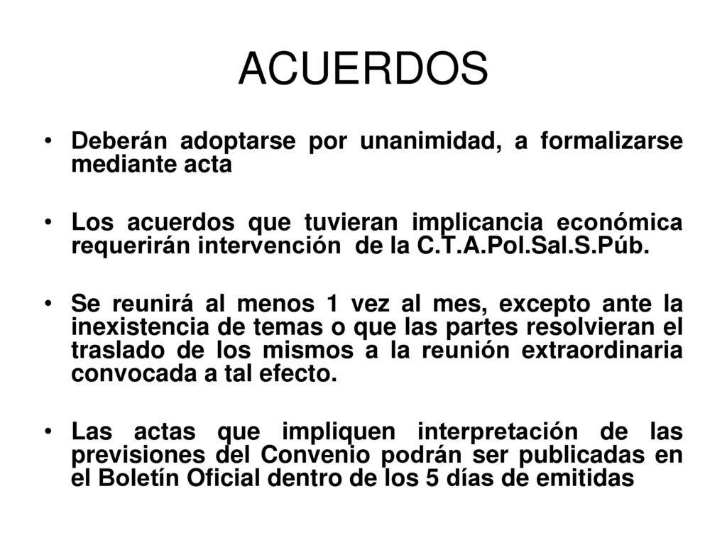 ACUERDOS Deberán adoptarse por unanimidad, a formalizarse mediante acta.