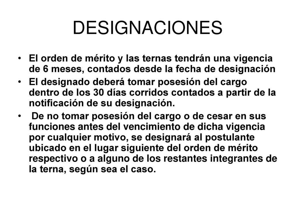 DESIGNACIONES El orden de mérito y las ternas tendrán una vigencia de 6 meses, contados desde la fecha de designación.