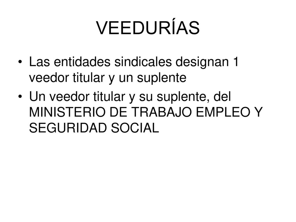 VEEDURÍAS Las entidades sindicales designan 1 veedor titular y un suplente.
