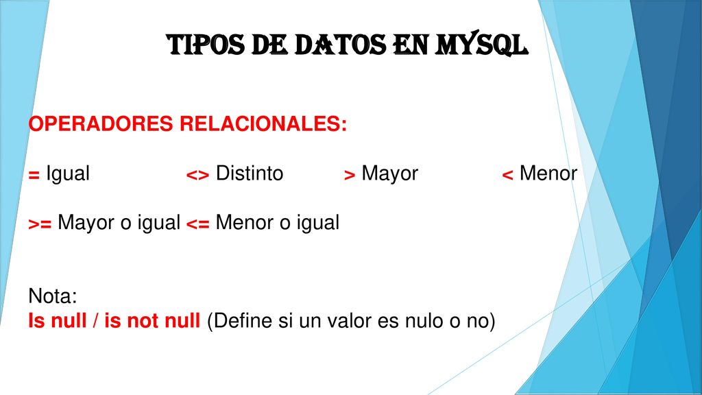 Tipos de datos en MYSQL OPERADORES RELACIONALES: