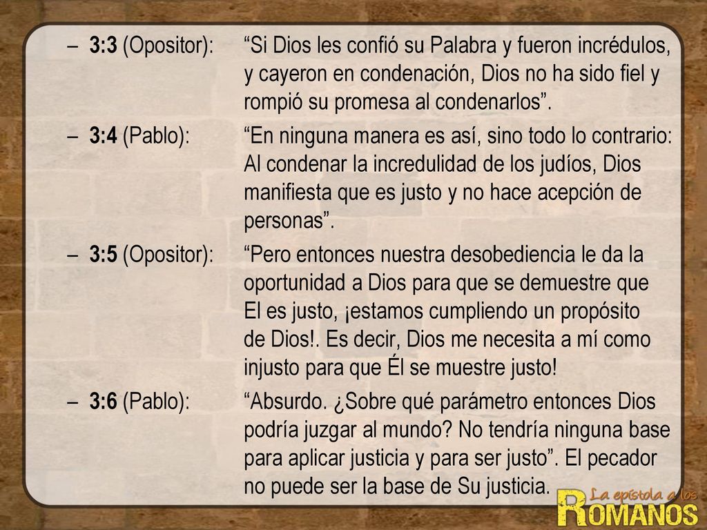 3:3 (Opositor):. Si Dios les confió su Palabra y fueron incrédulos,