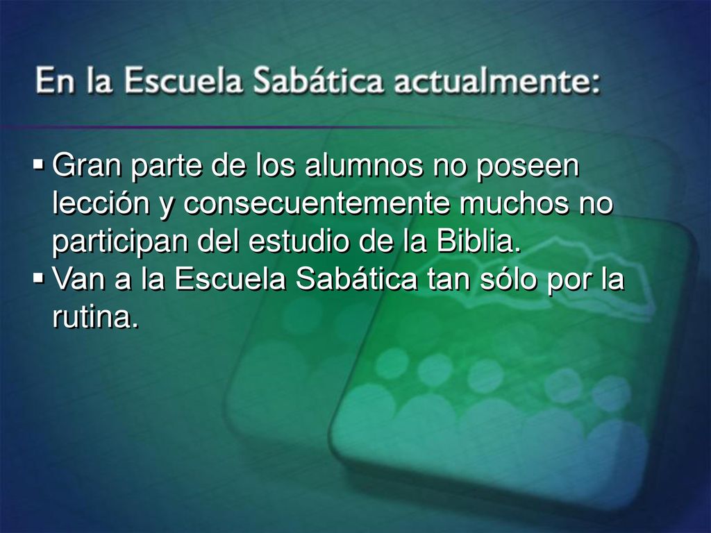 Gran parte de los alumnos no poseen lección y consecuentemente muchos no participan del estudio de la Biblia.