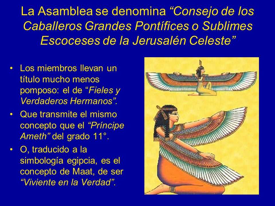 La Asamblea se denomina Consejo de los Caballeros Grandes Pontífices o Sublimes Escoceses de la Jerusalén Celeste