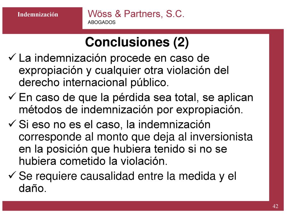 Indemnización Conclusiones (2) La indemnización procede en caso de expropiación y cualquier otra violación del derecho internacional público.