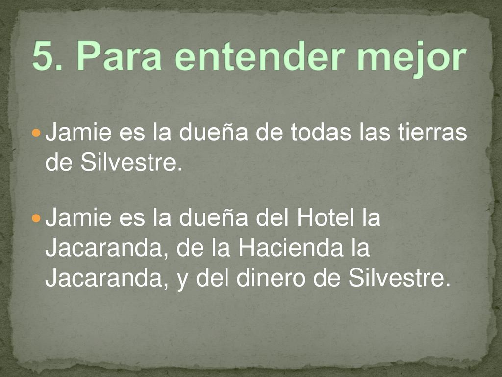 5. Para entender mejor Jamie es la dueña de todas las tierras de Silvestre.