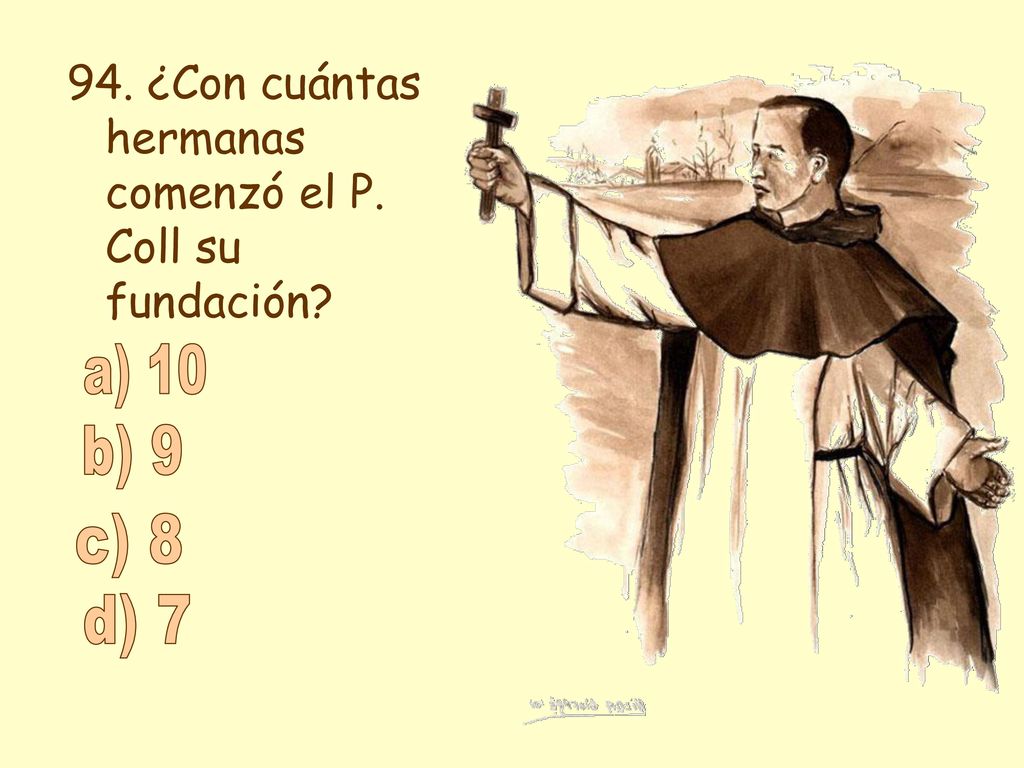 94. ¿Con cuántas hermanas comenzó el P. Coll su fundación