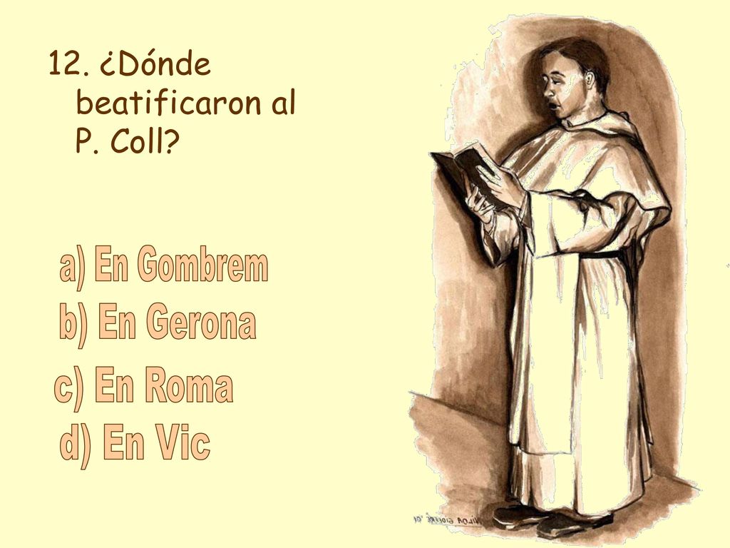 a) En Gombrem b) En Gerona c) En Roma d) En Vic