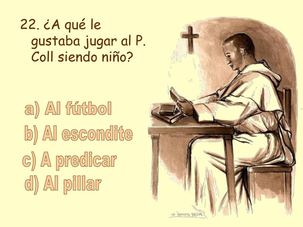 a) Al fútbol b) Al escondite c) A predicar d) Al pillar