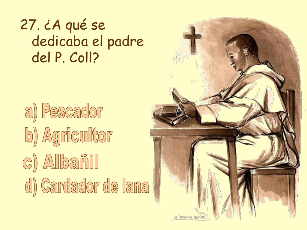 a) Pescador b) Agricultor c) Albañil d) Cardador de lana