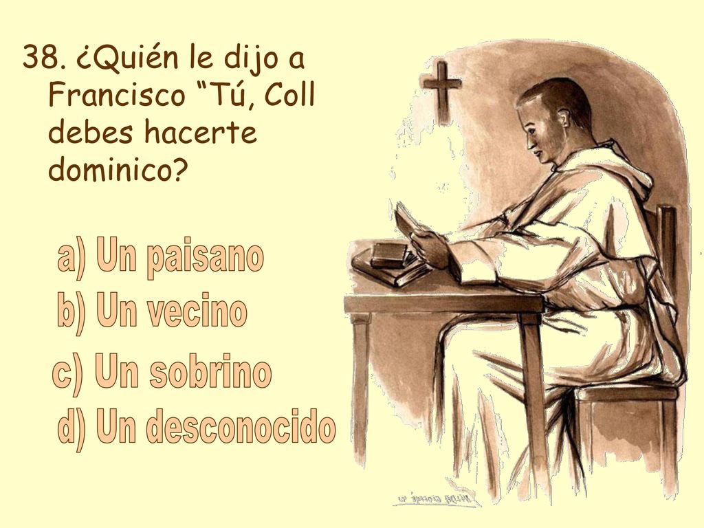 a) Un paisano b) Un vecino c) Un sobrino d) Un desconocido
