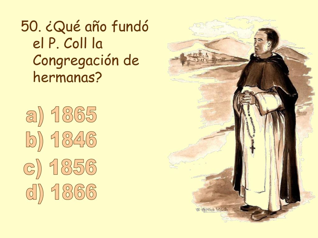 50. ¿Qué año fundó el P. Coll la Congregación de hermanas