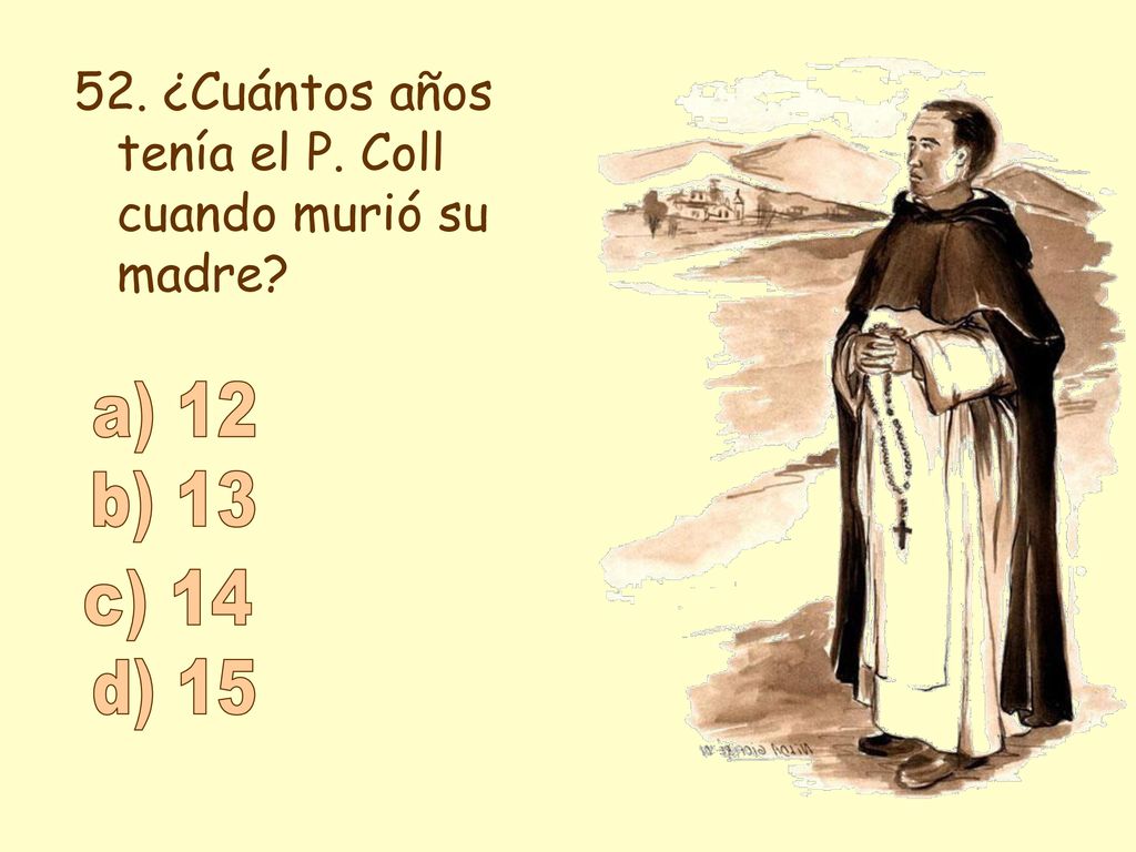 52. ¿Cuántos años tenía el P. Coll cuando murió su madre