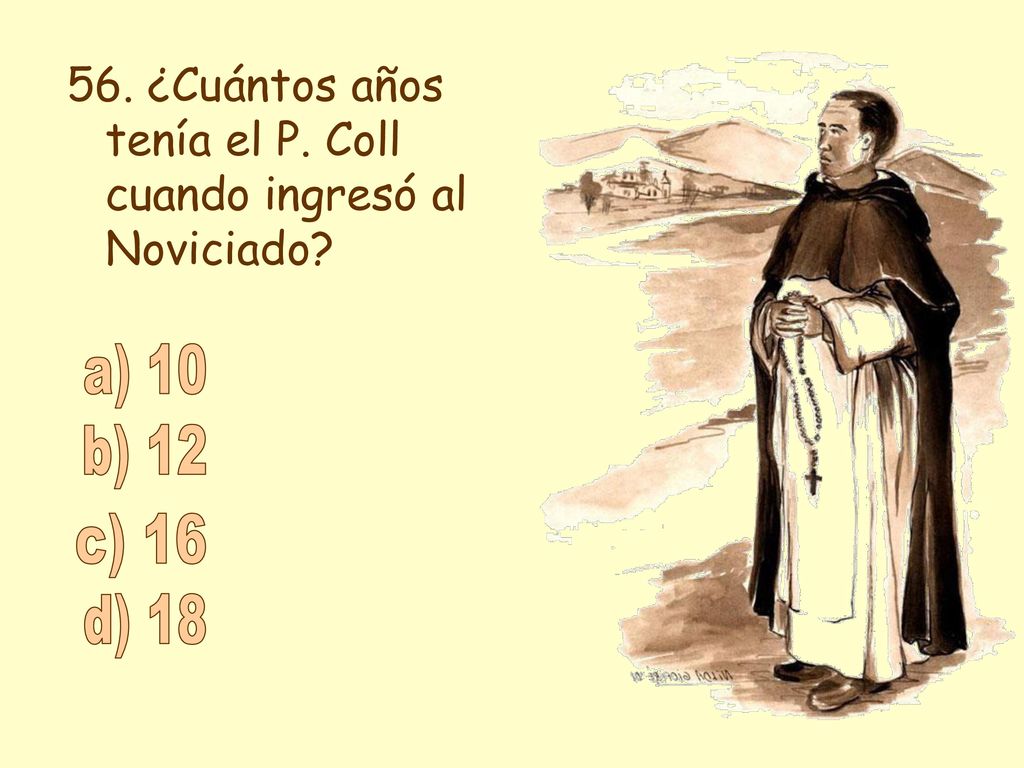 56. ¿Cuántos años tenía el P. Coll cuando ingresó al Noviciado